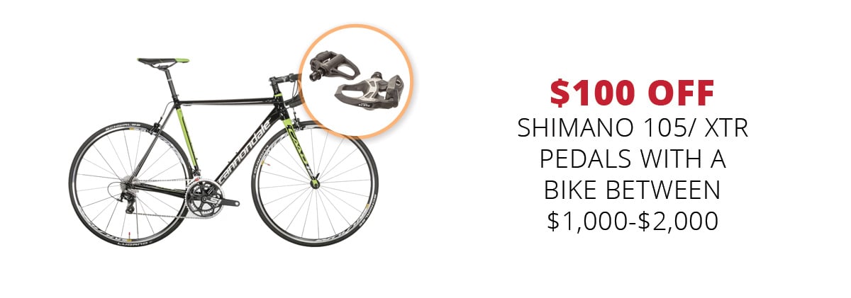 $100 off Shimano 105/XTR Pedals with a bike between $1,000-$2,000